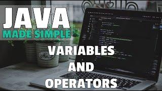 Java Made Simple - Beginner Tutorial - Part 3 - Variables and Operators