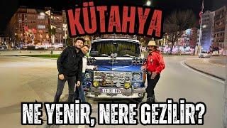 Kütahya'da Ne Yenir, Nere Gezilir? | Aşırı Samimi Kütahya Vlog | Çorumlu Kovboy İle Karşılaştık