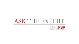 Ask the Expert: Navigating Advancing Symptoms and Stages of PSP, CBD and MSA