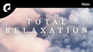 Total Relaxation Music  15 Tracks and 50 minutes of Total Relaxing Ambient Soundscapes