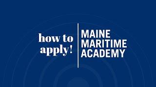 How to Apply to Maine Maritime Academy