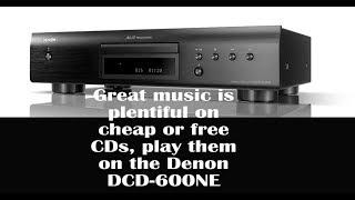 Denon DCD-600NE, just might be your first (or last) CD player