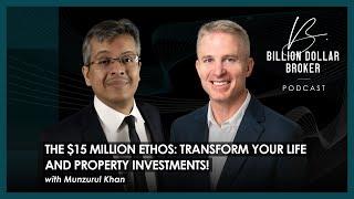 Billion Dollar Broker Podcast - The $15 Million Ethos: Transform Your Life and Property Investments!