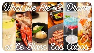 What we Ate & Drank at Le Blanc Los Cabos / TFL (Travel, Food & Life) Experiences