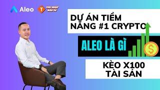 Aleo là gì? Cơ hội kiếm 1 triệu đô và x100 tài sản mùa Uptrend