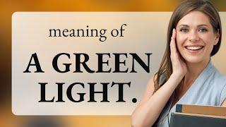 Understanding "A Green Light": A Guide to English Idioms