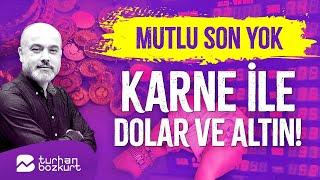 Mutlu son yok, bir adım sonrası karne ile dolar ve altın! | Turhan Bozkurt