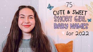 75 Sweet, Cute & Unique SHORT BABY NAMES For GIRLS 2022 | Unique Girl Baby Names I love!