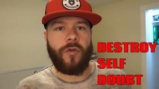 HOW TO CRUSH SELF DOUBT