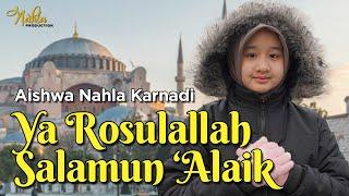 YA ROSULALLAH SALAMUN 'ALAIK - AISHWA NAHLA KARNADI ( Official Music Video )