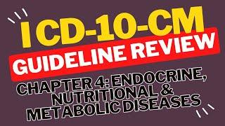 ICD-10-CM Guideline Review: Chapter 4 Endocrine, Nutritional & Metabolic Diseases