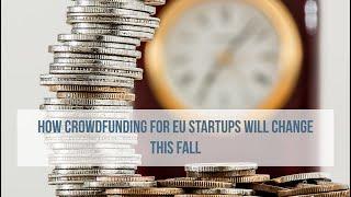 The Upcoming Changes to EU Crowdfunding Rules for Startups