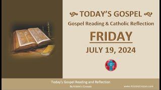Today's Gospel Reading & Catholic Reflection • Friday, July 19, 2024 (w/ Podcast Audio)