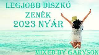Legjobb Diszkó Zenék 2023 Nyár | Mixed by: GarySon