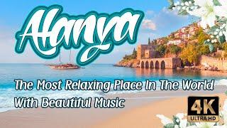 Alanya The Most Relaxing Place In The World With Beautiful Music