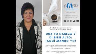 Webinario AMPSI "Usa tu cabeza y di bien alto: AQUÍ MANDO YO" con Geni Millán