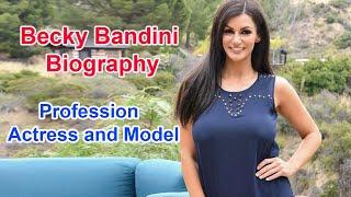 Becky Bandini Biography, Lifestyle | Actress | MODELS  Family Background Photos,  And More