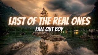 Fall Out Boys - Last of the real ones (Lyrics)