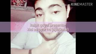 kisi se pyar ho jaye  (cover) by kalpit goyal