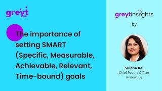 The importance of setting SMART (Specific, Measurable, Achievable, Relevant, Time-bound) goals