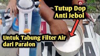 Anti Jebol Tutup dop dari Pipa Paralon untuk Tabung Filter Air