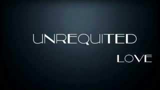 UNREQUITED LOVE (TRAILER)