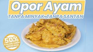 OPOR AYAM VERSI DIET - SAMA ENAKNYA!! Walaupun Cuma SEPARO KALORI!