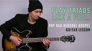 Play Triads Like A Pro...Pop/R&B/Gospel/Neo Soul Guitar Lesson