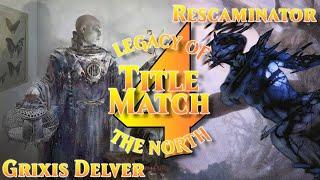 MTG Legacy | Royalty of the North 4 |  Grixis Delver vs Dimir Rescaminator