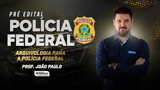 Pré- Edital PF - Do Zero à Aprovação! Arquivologia para a Polícia Federal- AlfaCon