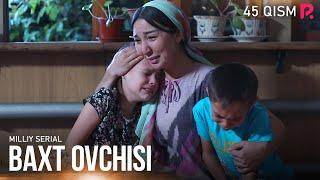 Baxt ovchisi 45-qism (milliy serial) | Бахт овчиси 45-кисм (миллий сериал)