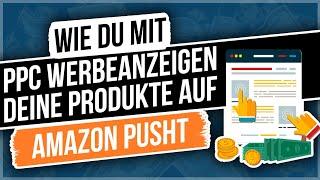 Wie du mit PPC Werbeanzeigen deine Produkte auf Amazon pusht | Amazon Advertising Grundlagen