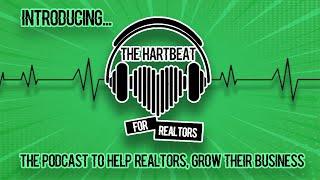 Introducing Podcast for Realtors: The HartBeat For Realtors