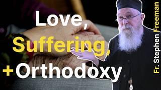 Fr. Stephen Freeman | Love and Suffering in the Orthodox Christian Tradition