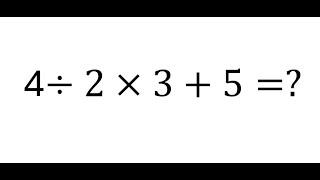 4÷2×3+5=?