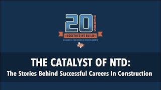 The Catalyst of NTD | The Stories Behind Successful Careers in Construction