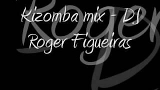 Kizomba mix - DJ Roger Figueiras