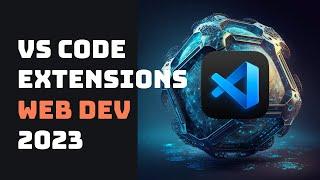 16 Great VSCode Extensions for Web Development in 2023 | Visual Studio Plugins
