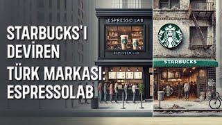 Starbucks'ı Deviren Türk markası: Espressolab | Espressolab Nasıl Kuruldu ve Sahibi Kim?