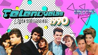 Telenovelas que veíamos en 1990