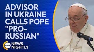 Senior Advisor in Ukraine Calls Pope Francis "Pro-Russian" | EWTN News Nightly