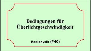 Bedingungen für Überlichtgeschwindigkeit – Realphysik (#40)