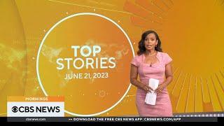 Top stories to follow on CBS News Mornings with Anne-Marie Green (06-21-2023)