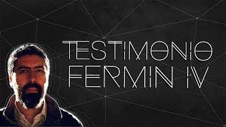 Testimonio Fermin - Fermin IV