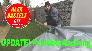 Update zu meiner Poolüberdachung - Poolabdeckung