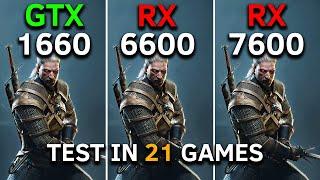 GTX 1660 6GB vs RX 6600 vs RX 7600 | RYZEN 5 5500 | Test in 21 Games | 2025