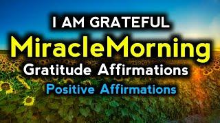 I am grateful | Miracle Morning Affirmations | Morning Gratitude Affirmations | Daily Affirmations