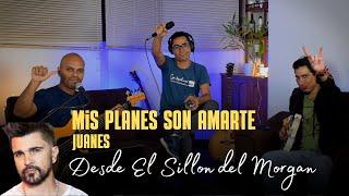 Mis Planes Son Amarte - Juanes #cover desde "El Sillon del Morgan"