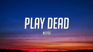 NEFFEX - Play Dead (Lyrics)