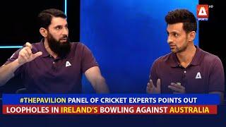 #ThePavilion panel of cricket experts points out loopholes in Ireland's bowling against Australia